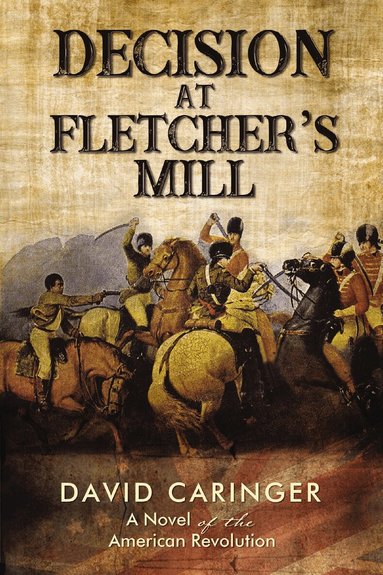 David Caringer - Decision at Fletcher’s Mill, Inbunden