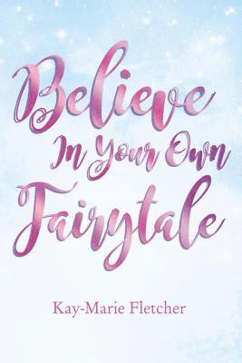 bokomslag Believe in Your Own Fairytale