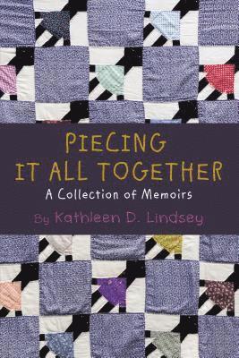 Kathleen Lindsey - Piecing It All Together, Häftad