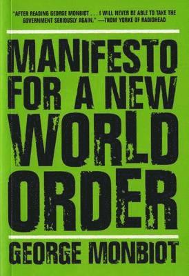 George Monbiot - Manifesto for A New World Order, Häftad