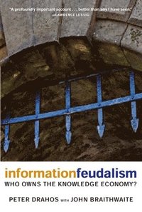 bokomslag Information Feudalism: Who Owns the Knowledge Economy?