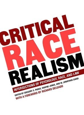 Gregory Parks, Shayne Jones, Jonathan Cardi, Gregory S. Parks, Gregory S Parks, W Jonathan Cardi - Critical Race Realism, Inbunden