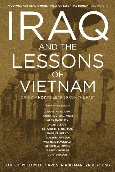 Marilyn B. Young, Lloyd C. Gardner, Marilyn B. Young, Lloyd C Gardner, Marilyn B Young - Iraq And The Lessons Of Vietnam, Inbunden
