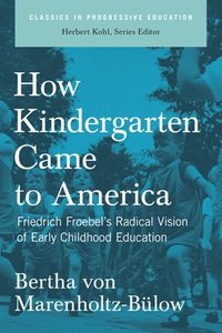 bokomslag How Kindergarten Came To America