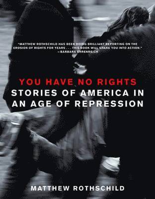 Matthew Rothschild - You Have No Rights, Häftad