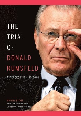 Michael Ratner - Trial Of Donald Rumsfeld, Inbunden