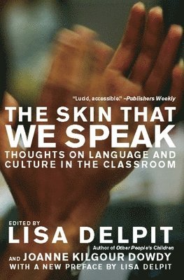 Lisa Delpit, Joanne Kilgour Dowdy - Skin That We Speak, Häftad