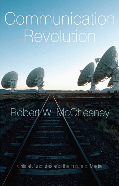 Robert W McChesney - Communication Revolution, Häftad