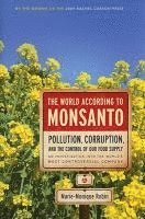 bokomslag The World According to Monsanto: Pollution, Corruption, and the Control of the World's Food Supply