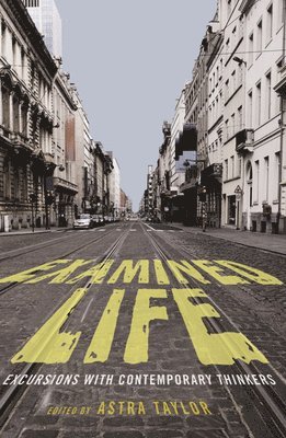 Astra Taylor - Examined Life, Häftad
