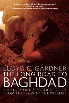 Lloyd C. Gardner, Lloyd Gardner - Long Road To Baghdad, Häftad