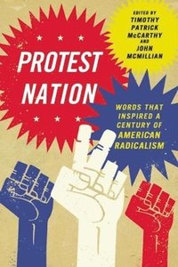 bokomslag Protest Nation: Words That Inspired a Century of American Radicalism