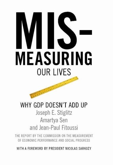 Joseph Stiglitz - Mis-measuring Our Lives, Häftad