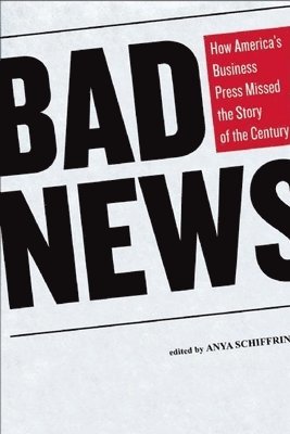 Anya Schiffrin - Bad News, Inbunden