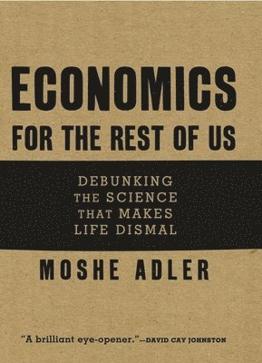 bokomslag Economics For The Rest Of Us