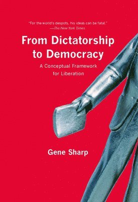 bokomslag From Dictatorship to Democracy: A Conceptual Framework for Liberation
