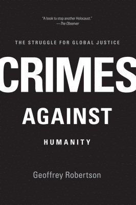 Crimes Against Humanity: The Struggle for Global Justice 1