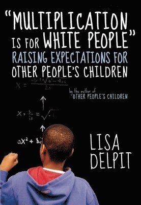Lisa Delpit - Multiplication Is For White People, Häftad
