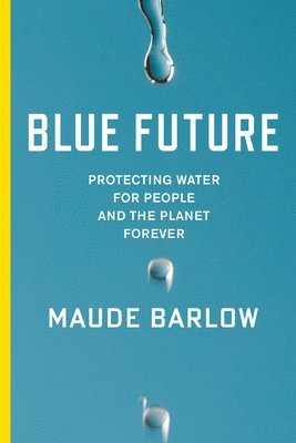 Maude Barlow - Blue Future, Inbunden