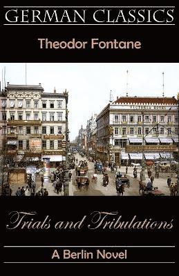 bokomslag Trials and Tribulations. A Berlin Novel (Irrungen, Wirrungen)