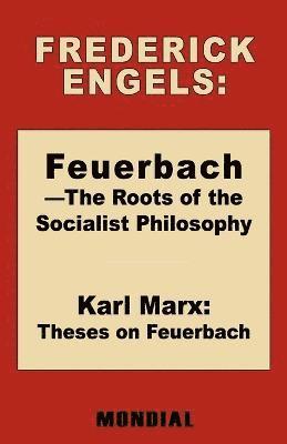 bokomslag Feuerbach - The Roots of the Socialist Philosophy. Theses on Feuerbach