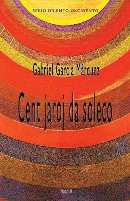Gabriel García Márquez - Cent jaroj da soleco (Romantraduko al Esperanto), Häftad