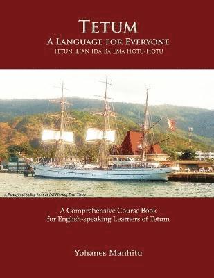 Yohanes Manhitu - Tetum, A Language For Everyone (Tetun, Lian Ida Ba Ema Hotu-Hotu), Häftad