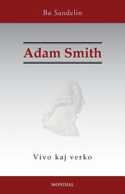 bokomslag Adam Smith. Vivo kaj verko