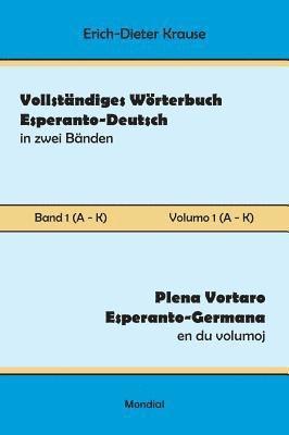 Vollstndiges Wrterbuch Esperanto-Deutsch in zwei Bnden, Band 1 (A - K) 1