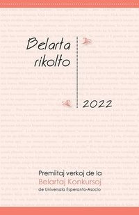 bokomslag Belarta Rikolto 2022. Premiitaj Verkoj de la Belartaj Konkursoj de Universala Esperanto-Asocio