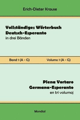 Vollstndiges Wrterbuch Deutsch-Esperanto in drei Bnden. Band 1 (A-G) 1