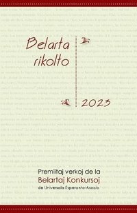bokomslag Belarta Rikolto 2023. Premiitaj Verkoj de la Belartaj Konkursoj de Universala Esperanto-Asocio