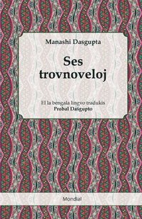 bokomslag Ses trovnoveloj (Traduko de rakontoj el la bengala al Esperanto)