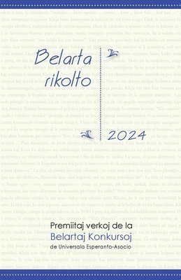 bokomslag Belarta Rikolto 2024. Premiitaj Verkoj de la Belartaj Konkursoj de Universala Esperanto-Asocio