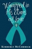 Kimberly McCormick - Wrapped in His Arms of Love, Häftad