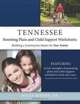 Tennessee Parenting Plans and Child Support Worksheets: Building a Constructive Future for Your Family 1