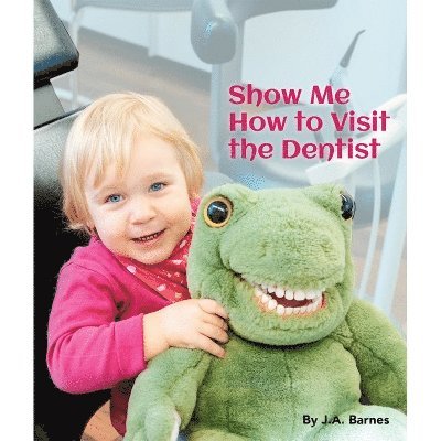 J a Barnes - Show Me How to Visit the Dentist, Kartonnage