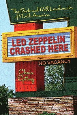 Chris Epting - Led Zeppelin Crashed Here, Häftad