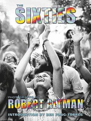 Ben Fong-Torres, Robert Altman - Sixties, Inbunden