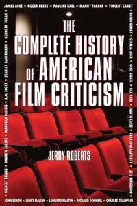 bokomslag The Complete History Of American Film Criticism