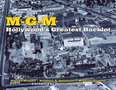 Steven Bingen, Stephen X Sylvester, Michael Troyan - M-g-m: Hollywood's Greatest Backlot, Inbunden