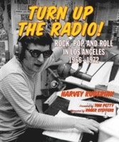Harvey Kubernik - Turn Up The Radio, Inbunden