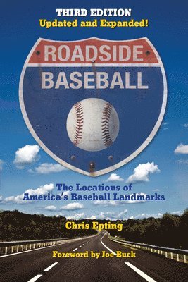 Chris Epting - Roadside Baseball: The Locations of America's Baseball Landmarks, Häftad