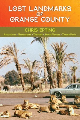 Lost Landmarks of Orange County 1