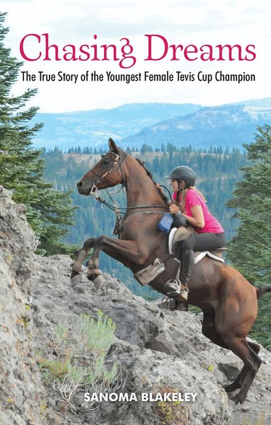 Sanoma Blakeley - Chasing Dreams: The True Story of the Youngest Female Tevis Cup Champion, Inbunden