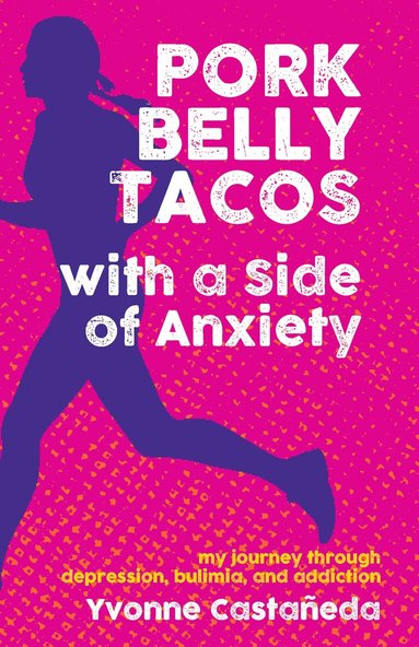 Yvonne Castañeda - Pork Belly Tacos with a Side of Anxiety, Inbunden