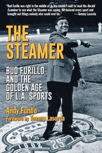 bokomslag The Steamer: Bud Furillo and the Golden Age of L.A. Sports