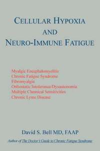bokomslag Cellular Hypoxia and Neuro-Immune Fatigue