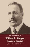 bokomslag The Untold Story of William G. Morgan, Inventor of Volleyball