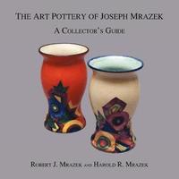 bokomslag The Art Pottery of Joseph Mrazek